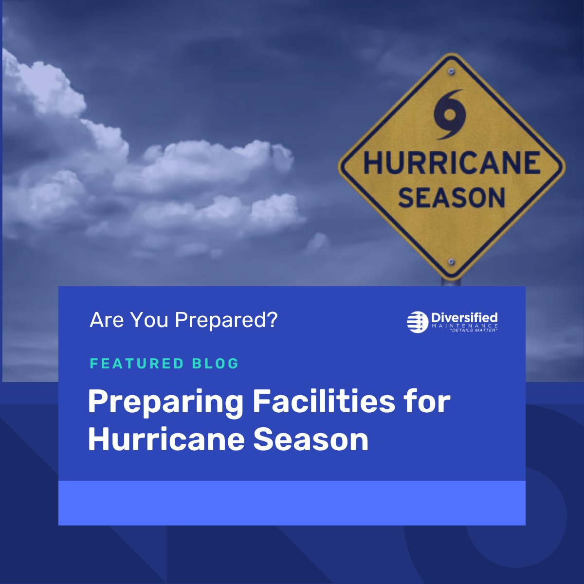 Preparing Facilities for Hurricane Season: A Facility Maintenance Services Perspective